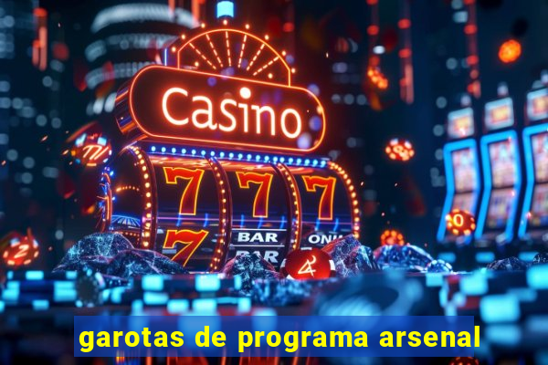 garotas de programa arsenal